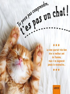 cover image of Tu peux pas comprendre, t'es pas un chat !